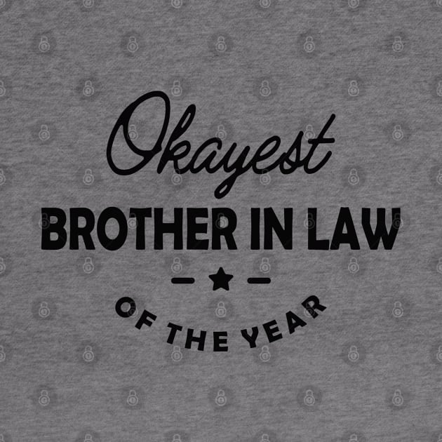 Brother in law - Okayest brother in law of the world by KC Happy Shop